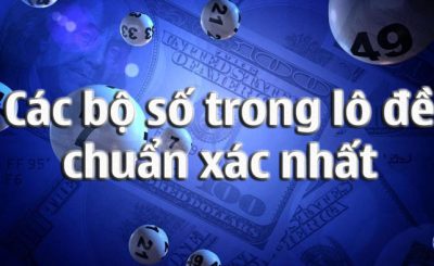 các bộ số trong lô đề chuẩn xác nhất